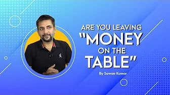 Are you leaving Money on Table| Money on Table| Very Important| Sawan Kumar