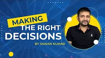 How to take Right decision |Take faster decisions| career talks |Sawan Kumar