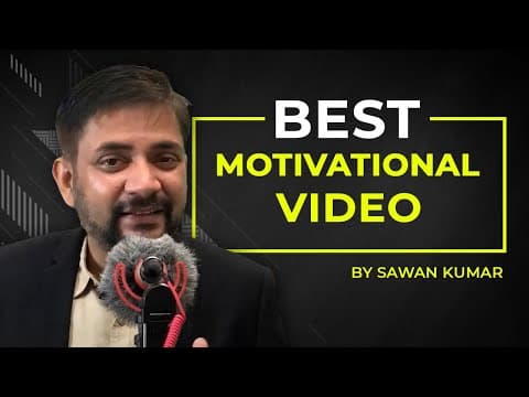 The Best Motivational Video To Be Successful In Life | Sawan Kumar | Best Career Coach in India