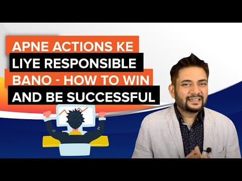 Apne actions ke liye responsible bano – How to win and be successful