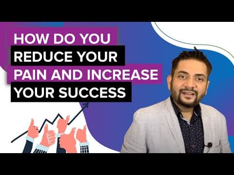 How do you reduce your pain and increase your success