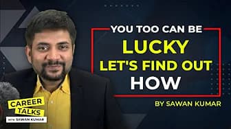 How to get Lucky? | You too can be LUCKY, Let's find out How | by Sawan Kumar | Best Career Coach