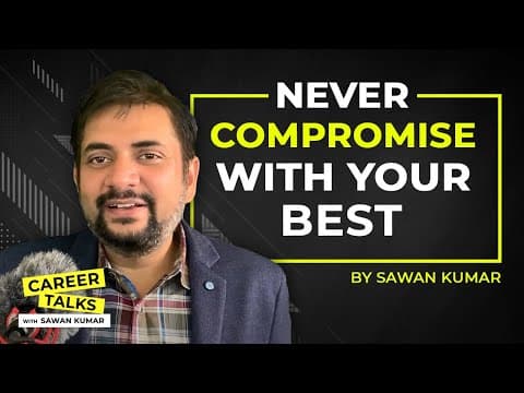 Never compromise with your BEST | You can be the BEST | Believe and get on it | By Sawan Kumar