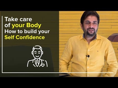 Take care of your Body : How to build your Self Confidence? | Motivational Video by Sawan Kumar