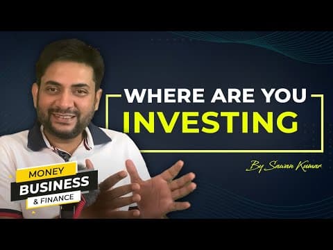 Where are you investing? | Money, Business and Finance | Sawan Kumar – Online Motivational Coach