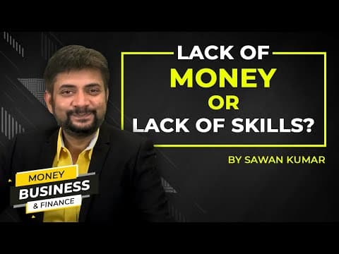 Is there a Lack of MONEY or Lack of SKILLS? | By Sawan Kumar – The Best Motivational Speaker
