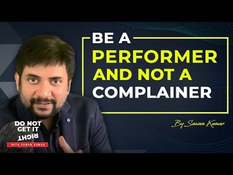 Be a Performer and not a Complainer | by Sawan Kumar | Best Motivational Speaker in Hindi