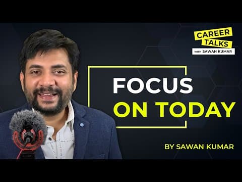 Why should your focus be only on TODAY | Tomorrow never comes | by Sawan Kumar | Best Career Coach