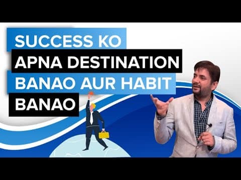 Success ko apna destination banao aur habit banao