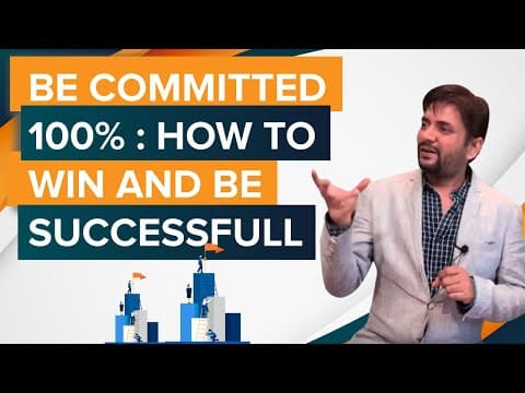 Be 100% committed : How to win and be successful
