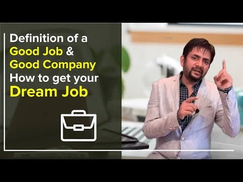 Definition of a Good Job & Good Company : How to get your Dream Job? | Sawan Kumar – Career Coach