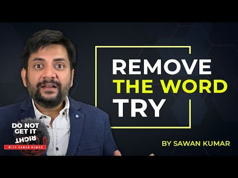 Why you shouldn't be Trying | Remove the word TRY | By Sawan Kumar – The Best Motivational Speaker